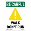 Signmission OSHA BE CAREFUL Sign, Walk Don't Run W/ Symbol, 18in X 12in Decal, 12" W, 18" L, Portrait OS-BC-D-1218-V-10125